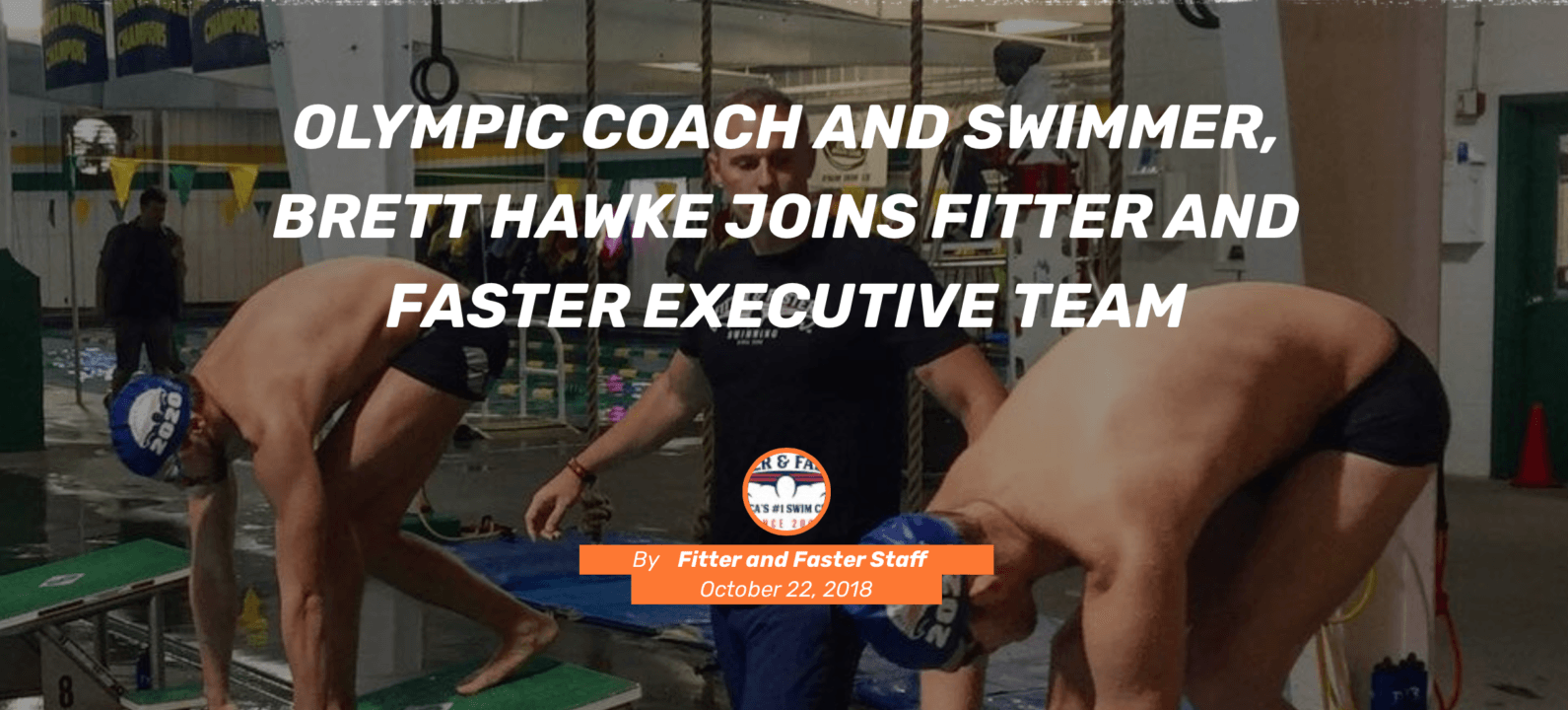 Olympic Coach and Swimmer, Brett Hawke Joins Fitter and Faster Executive Team