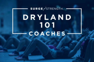 Dryland 101 for Coaches Course, FREE courtesy of SURGE Strength