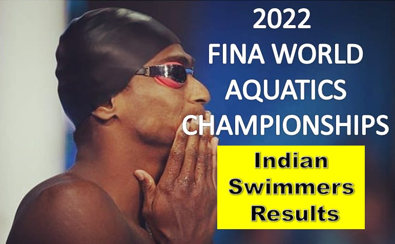 2022 FINA World Aquatic Championships Me Indian Swimmers Ki Performance
