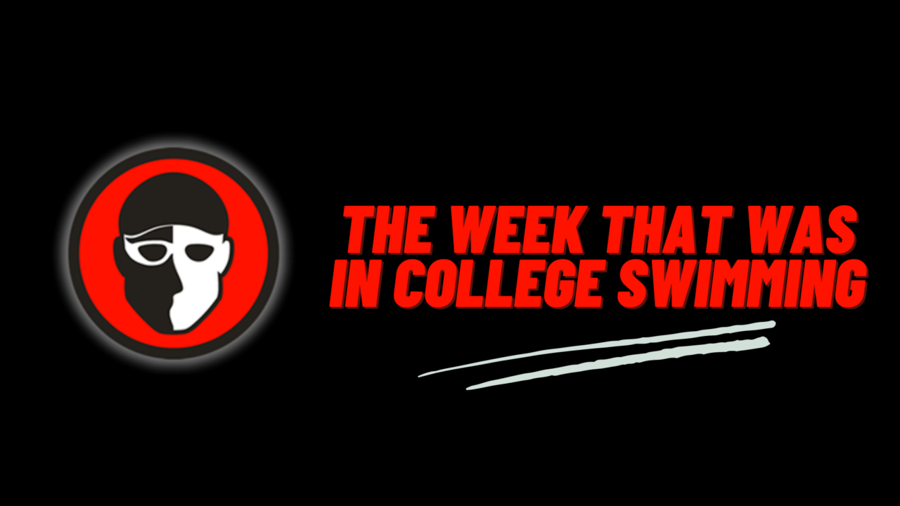 The Week That Was In College Swimming (Week 15) – The Top Swimmers of the Regular Season