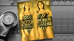 SwimSwam’s 2024 Olympic Preview Magazine With The Walsh Sisters Cover Is Ready To Ship