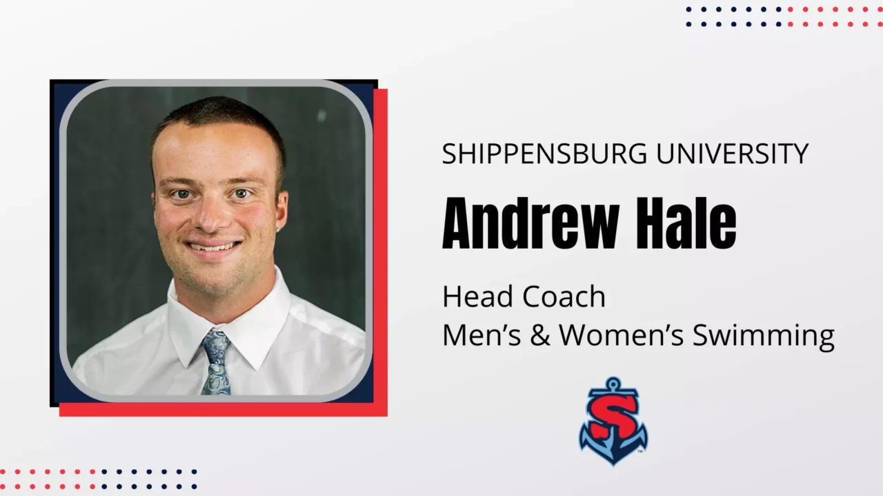 Andrew Hale Named Head Coach of Shippensburg Men’s and Women’s Swimming Team